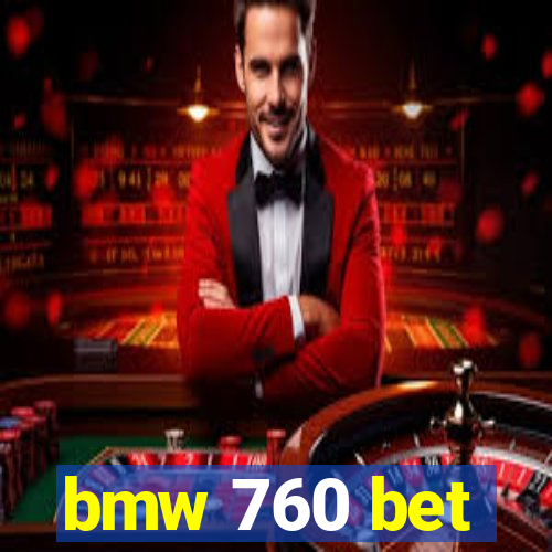 bmw 760 bet